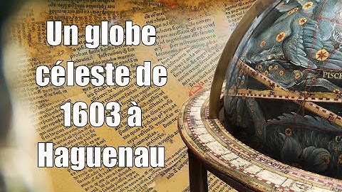 A la découverte du globe céleste de 1603 du musée historique de Haguenau (Alsace - France)