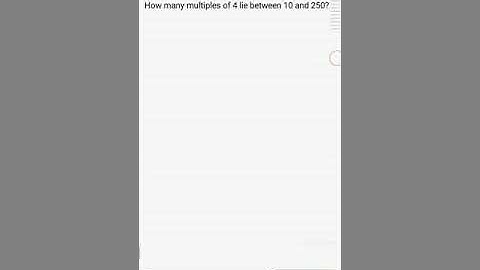 How many multiples of 4 lie between 10 and 250?