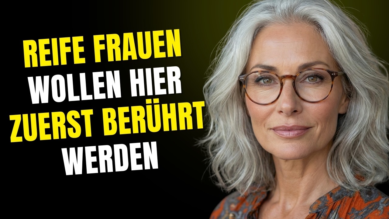 Was reife Frauen zuerst berührt haben wollen – und warum Männer es falsch machen