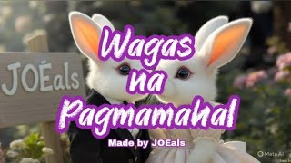 Wagas Na Pagmamahal (hq audio with lyrics) made by JOEals