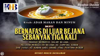 Riyadhush Shalihin: Bab #111 - #113 - Anjuran Bernafas di Luar Bejana Sebanyak Tiga Kali
