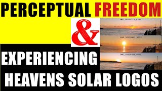 Perceptual Freedom 11 | Experiencing Heavens Solar Logos