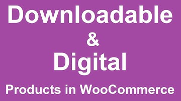 Add Downloadable & Digital Products on WooCommerce store
