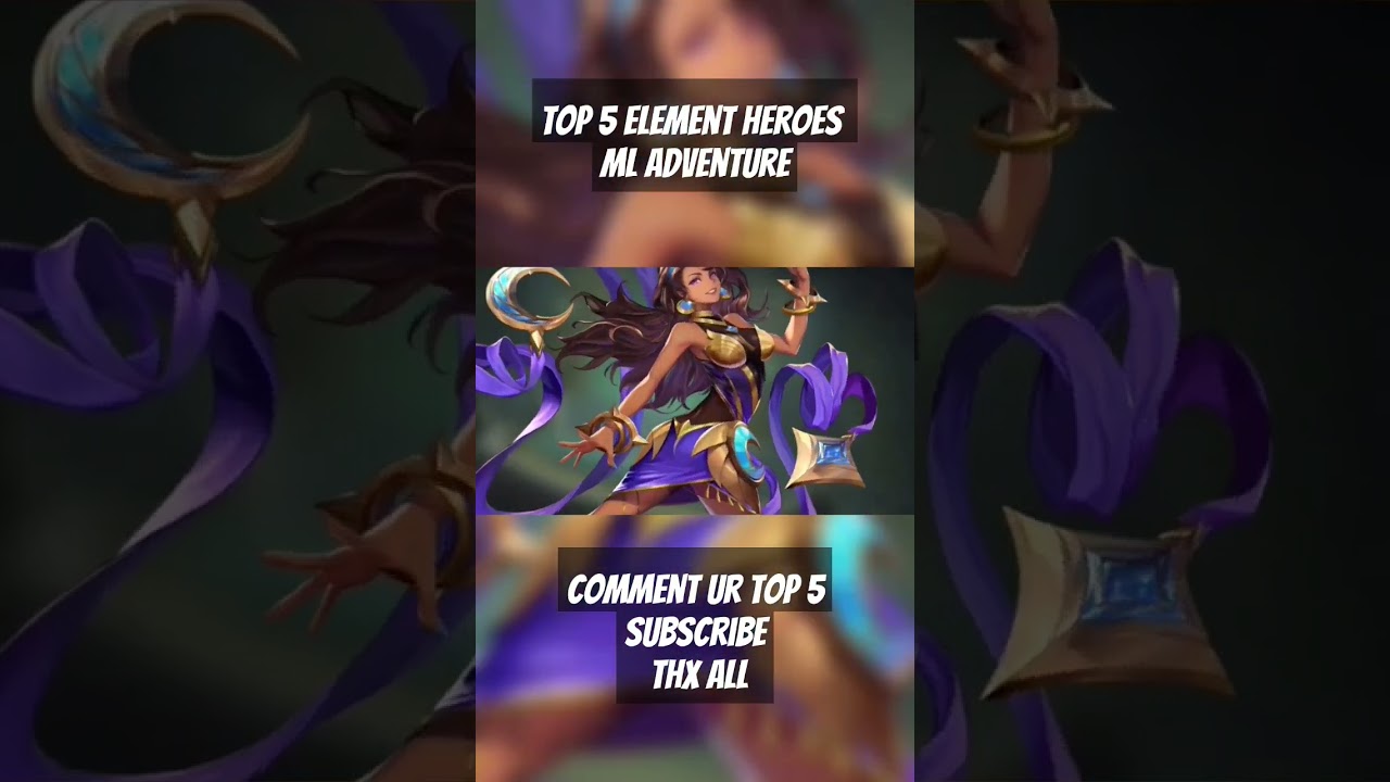 Top 5 element heroes 2023 ML Adventure