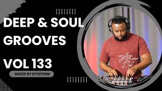 Deep & Soul Grooves 133 Mixed By DysFonik | South Africa | Deep House Mix 2026 | Soulful DSG Vol 133
