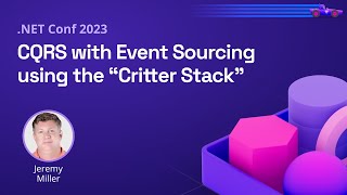 CQRS with Event Sourcing using the “Critter Stack” | .NET Conf 2023