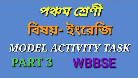 MODEL ACTIVITY TASK CLASS 5 ENGLISH PART 3 পঞ্চম শ্রেণী ইংরেজি মডেল অ্যাক্টিভিটি টাস্ক এর পার্ট 3