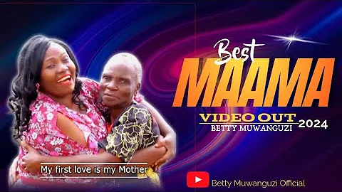 BEST MAAMA by Betty Muwanguzi