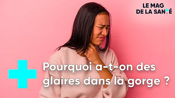 Pourquoi j'ai du mucus dans la gorge