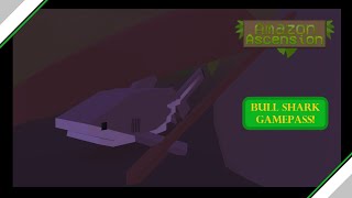 Bull Shark Gamepass Release! | Amazon Ascension