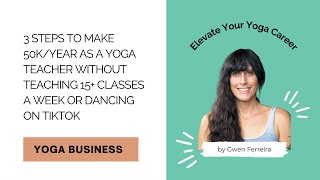 3 steps to make 50k/year as a yoga teacher without burning out or dancing on Tiktok