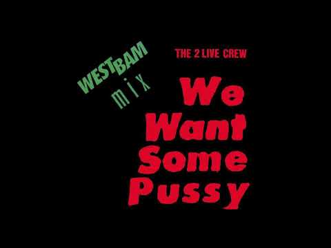 The 2 Live Crew - We Want Some Pussy (Don’t Dance) [Westbam Remix]
