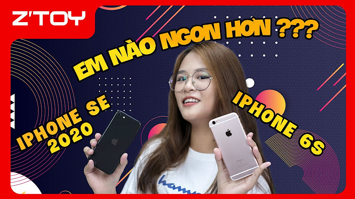 So sánh thông số iphone se và iphone 6 năm 2024