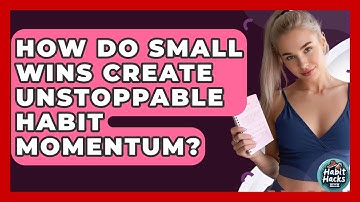 How Do Small Wins Create Unstoppable Habit Momentum? - Habit Hacks Hub