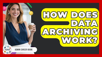 How Does Data Archiving Work? - Admin Career Guide