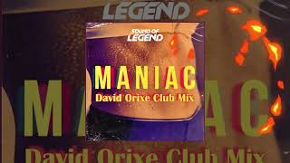 Sound of Legend   Maniac David Orixe Club Mix