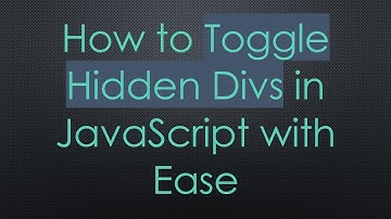 How to Toggle Hidden Divs in JavaScript with Ease