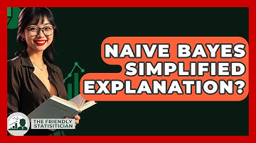 Naive Bayes Simplified Explanation? - The Friendly Statistician