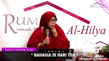 BAHAGIA DI HARI TUA - KAJIAN TEMATIK RABU - USTADZAH YATI PRIYATI