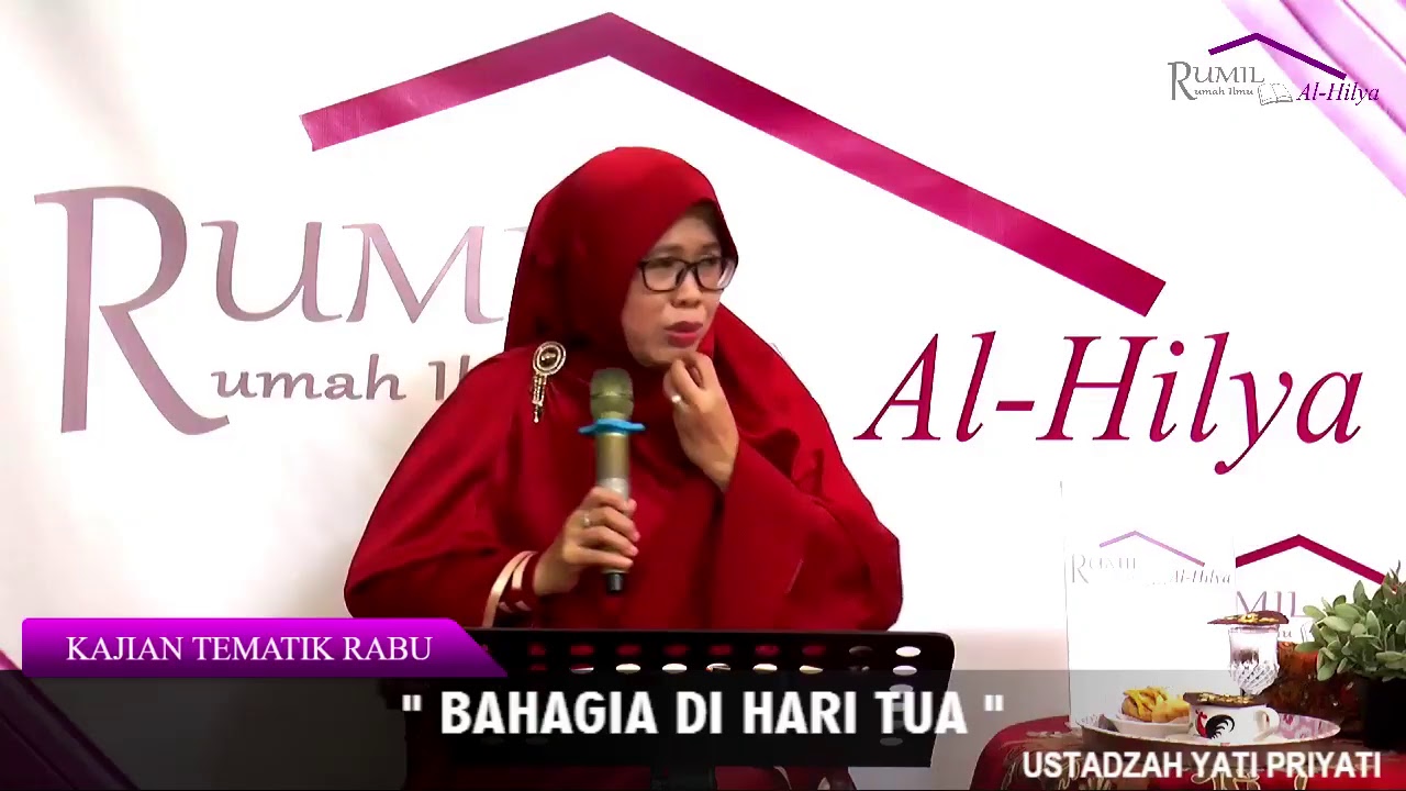 BAHAGIA DI HARI TUA - KAJIAN TEMATIK RABU - USTADZAH YATI PRIYATI