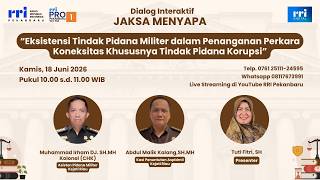 DIALOG INTERAKTIF JAKSA MENYAPA PRO 1 RRI PEKANBARU EDISI KAMIS 18 JUNI 2026