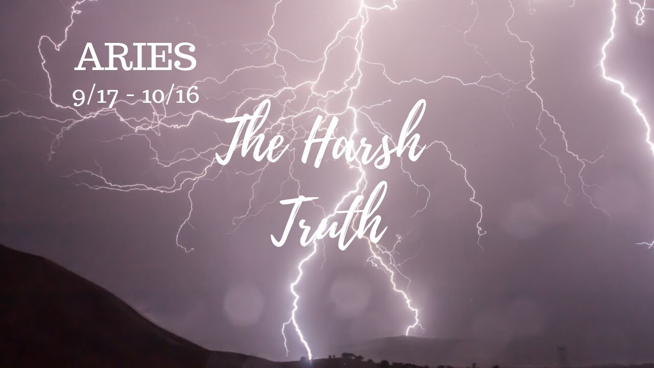 ARIES: The Harsh Truth 9|17 - 10|16 ARIES: The Harsh Truth 9|17 - 10|16