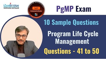 PgMP Exam Sample Mock Questions | Program Life Cycle | Questions with  Explanations (41-50)