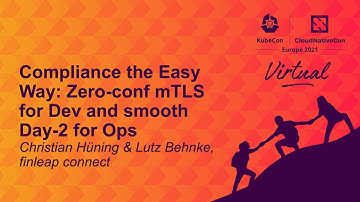 Compliance the Easy Way: Zero-conf mTLS for Dev and smooth Day-2 f... Christian Hüning & Lutz Behnke