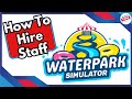 How To Hire Staff in Waterpark Simulator