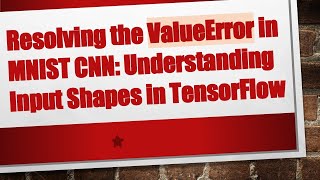 Resolving the ValueError in MNIST CNN: Understanding Input Shapes in TensorFlow Net Worth