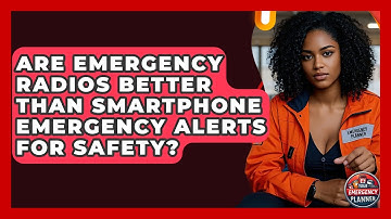 Are Emergency Radios Better Than Smartphone Emergency Alerts for Safety? | Your Emergency Planner