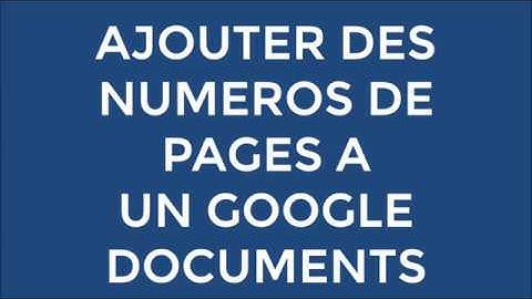 AJOUTER DES NUMEROS DE PAGES A UN DOCUMENT DE GOOGLE DOCS