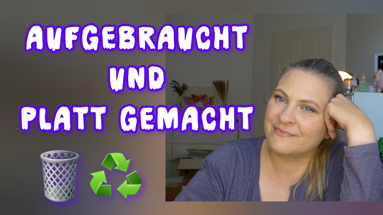 Aufgebraucht und platt gemacht 🗑♻️  Dezember 2025 🗑♻️ Pflege 