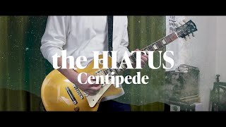 the HIATUS - Centipede
