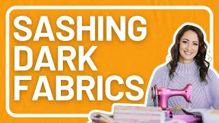 Quilting Dark Fabrics: Sashing Techniques with Natalia Bonner