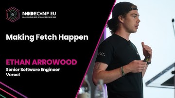 Making Fetch Happen -Ethan Arrowood | NodeConf EU 2022