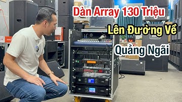 Giới Thiệu “ Dàn Array 130 Triệu - Về Quảng Ngãi “ LH 0934554129