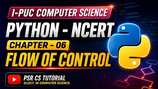 I PUC COMPUTER SCIENCE | CHAPTER NO.06 | FLOW OF CONTROL | PYTHON-NCERT | KANNADA |