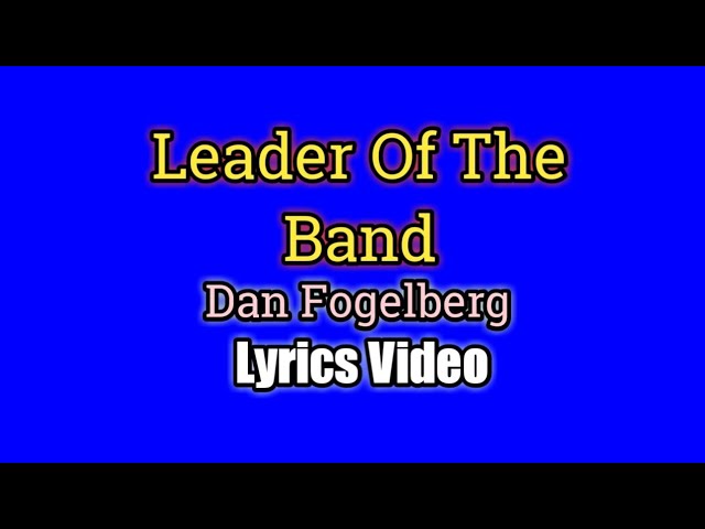 Leader Of The Band (Lyrics Video) - Dan Fogelberg