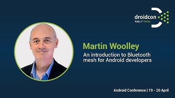 An introduction to Bluetooth mesh for Android developers - Martin Woolley