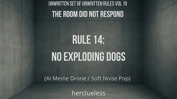 rule 14: no exploding dogs | herclueless (AI Meme Drone / Soft Noise Pop)