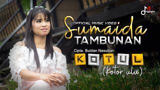 Sumaida Tambunan - Kotul(Kotor Ulu) | Official Music Video