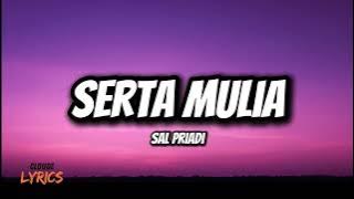 Download lagu Serta Mulia - Sal Priadi (Lirik)