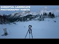 ESSENTIAL Photography HABITS for SUCCESS | Landscape Photography Tips