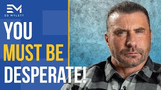 If You're NOT Desperate You're BROKE! Powerful Motivational Speech With Ed Mylett