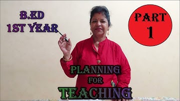 B.Ed 1st Year - Planning for Teaching - Part 1..... with Tulumoni ma