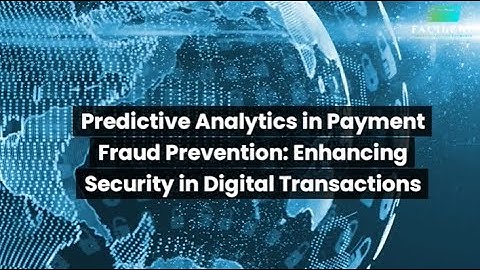 Predictive Analytics in Payment Fraud Prevention Enhancing Security in Digital Transactions