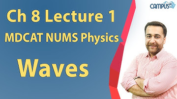 MDCAT NUMS Physics - Ch 8, Waves Lecture Series - MDCAT NUMS Physics