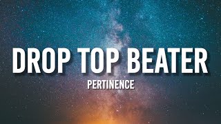 Pertinence - DROP TOP BEATER (Lyrics) \