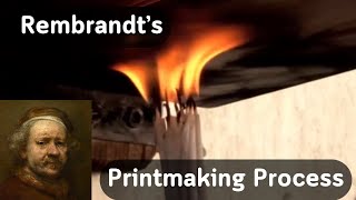 Rembrandt's Printmaking Process: 17th Century Etching